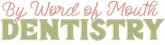 By Word of Mouth Dentistry